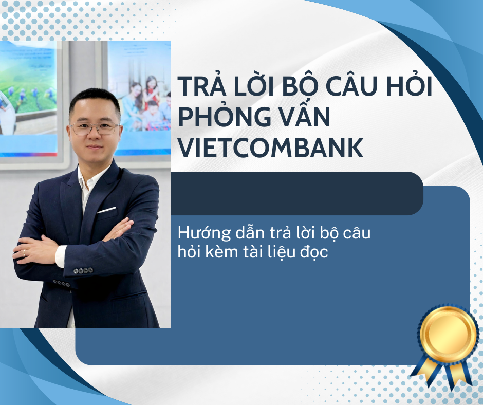 Bộ câu hỏi phỏng vấn Vietcombank – Hướng dẫn trả lời