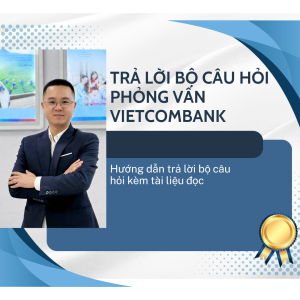Hướng dẫn trả lời bộ câu hỏi phỏng vấn Vietcombank 2026